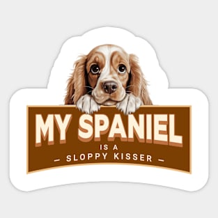 My "Cocker" Spaniel is a Sloppy Kisser Sticker